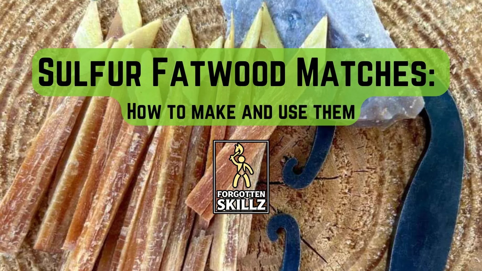 How to Make Sulphur Fatwood Matches